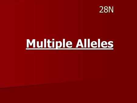 28N Multiple Alleles.