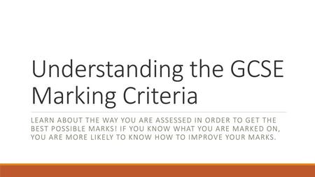 Understanding the GCSE Marking Criteria