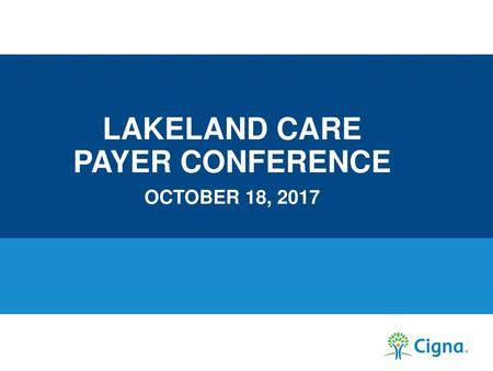 LAKELAND CARE PAYER CONFERENCE OCTOBER 18, 2017