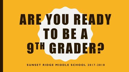 Are You Ready to be a 9th Grader?