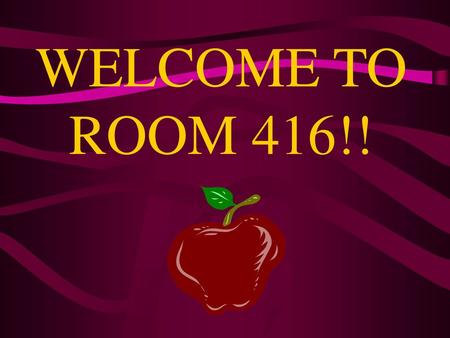 WELCOME TO ROOM 416!!.