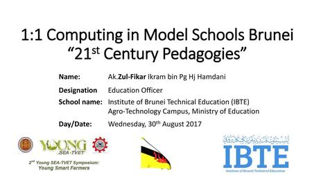 1:1 Computing in Model Schools Brunei “21st Century Pedagogies”