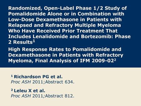 Randomized, Open-Label Phase 1/2 Study of Pomalidomide Alone or in Combination with Low-Dose Dexamethasone in Patients with Relapsed and Refractory Multiple.