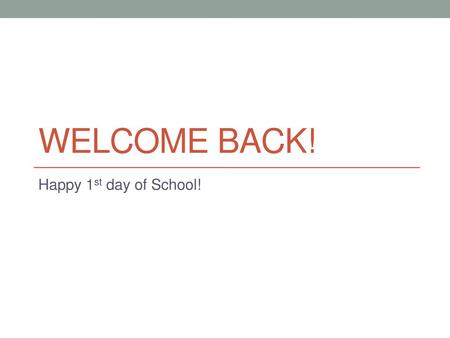 Welcome Back! Happy 1st day of School!.