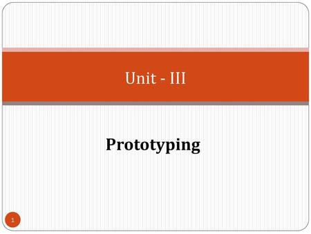 Unit - III Prototyping.
