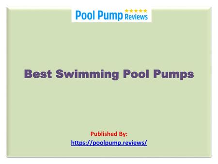 Best Swimming Pool Pumps Published By: https://poolpump.reviews/