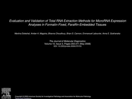 Evaluation and Validation of Total RNA Extraction Methods for MicroRNA Expression Analyses in Formalin-Fixed, Paraffin-Embedded Tissues  Martina Doleshal,