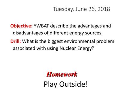 Play Outside! Homework Tuesday, June 26, 2018