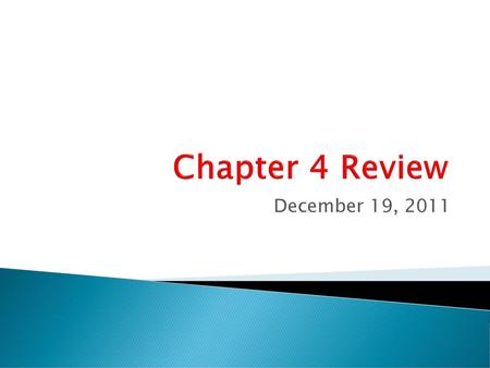Chapter 4 Review December 19, 2011.