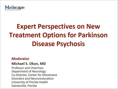 Expert Perspectives on New Treatment Options for Parkinson Disease Psychosis.