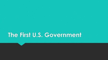The First U.S. Government