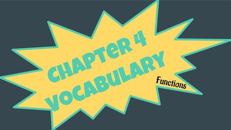 Chapter 4 Vocabulary Functions.