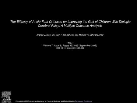 The Efficacy of Ankle-Foot Orthoses on Improving the Gait of Children With Diplegic Cerebral Palsy: A Multiple Outcome Analysis  Andrew J. Ries, MS, Tom.