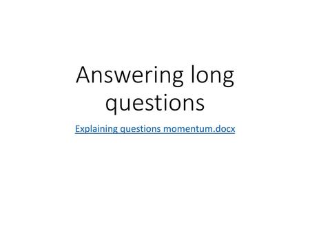 Answering long questions