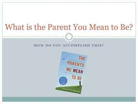 What is the Parent You Mean to Be?