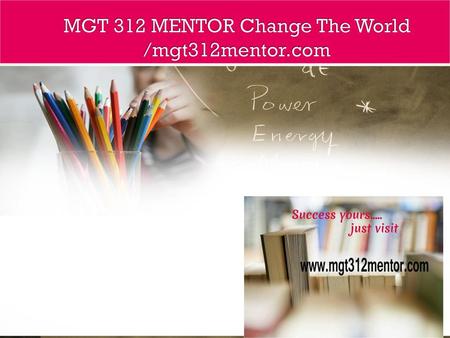 MGT 312 MENTOR Change The World /mgt312mentor.com