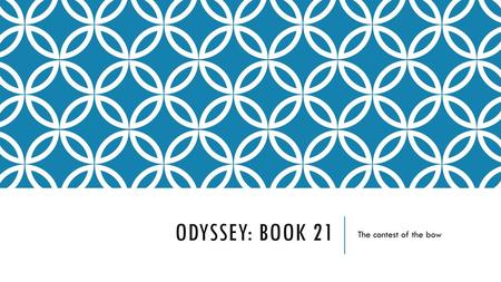 Odyssey: book 21 The contest of the bow.