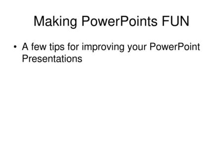 Making PowerPoints FUN