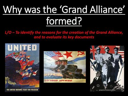 Why was the ‘Grand Alliance’ formed?