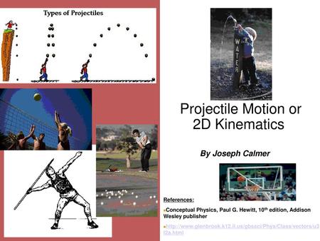 Projectile Motion or 2D Kinematics
