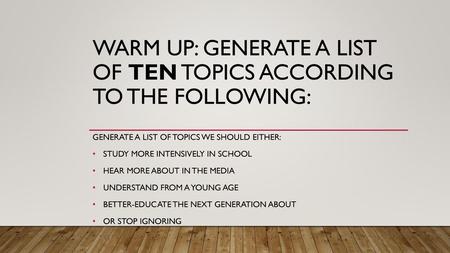 Warm Up: generate a list of ten topics according to the following: