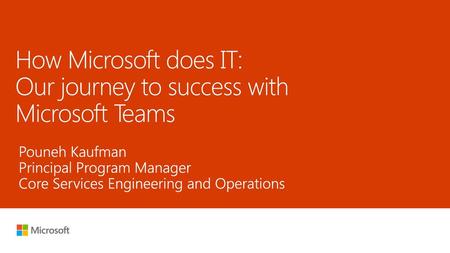 How Microsoft does IT: Our journey to success with Microsoft Teams