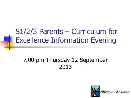 S1/2/3 Parents – Curriculum for Excellence Information Evening