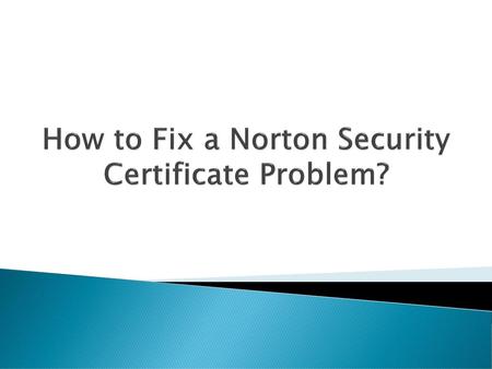 How to Fix a Norton Security Certificate Problem?
