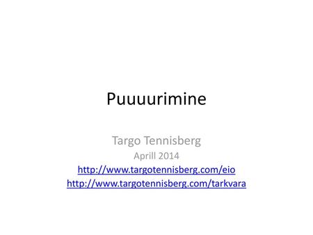 Puuuurimine Targo Tennisberg Aprill 2014