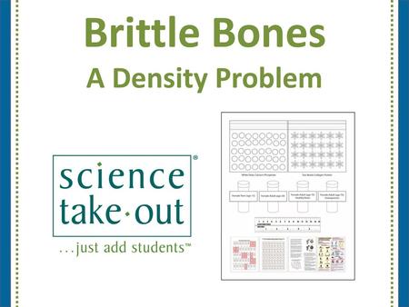 Brittle Bones A Density Problem