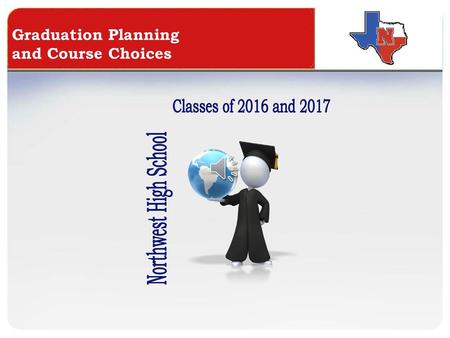 Classes of 2016 and 2017 Northwest High School Graduation Planning