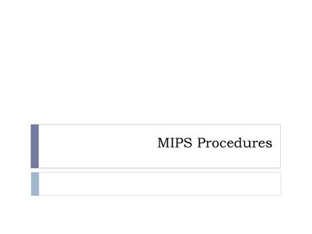 MIPS Procedures.