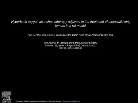 Hyperbaric oxygen as a chemotherapy adjuvant in the treatment of metastatic lung tumors in a rat model  Paul M. Petre, MDa, Frank A. Baciewicz, MDb, Stefan.