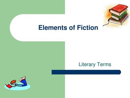 Elements of Fiction Literary Terms.