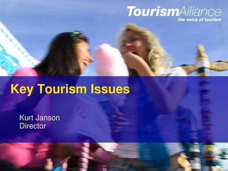 Key Tourism Issues Kurt Janson Director.