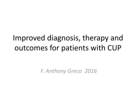 Improved diagnosis, therapy and outcomes for patients with CUP