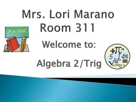 Welcome to: Algebra 2/Trig