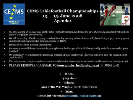 CEMS Tablefootball Championships 13. – 15. June 2008 Agenda: