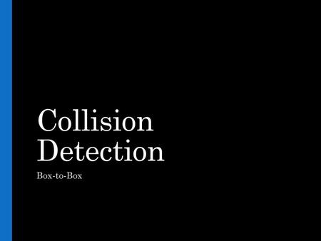 Collision Detection Box-to-Box.