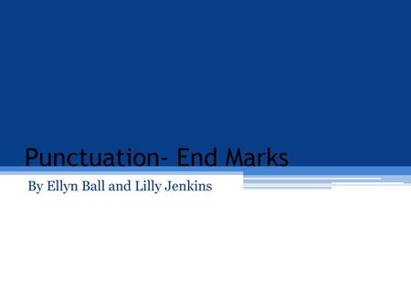 Punctuation- End Marks