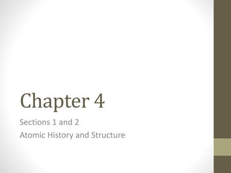 Sections 1 and 2 Atomic History and Structure