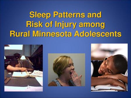 Sleep Patterns and Risk of Injury among Rural Minnesota Adolescents