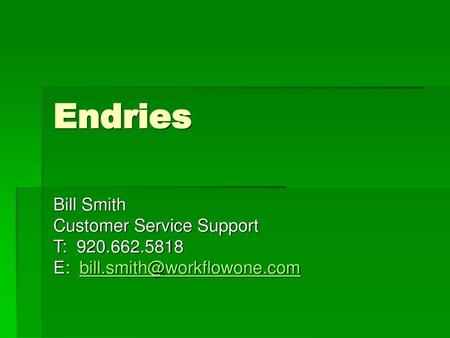 Endries Bill Smith Customer Service Support T: