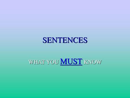 SENTENCES WHAT YOU MUST KNOW.