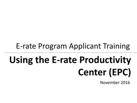 Using the E-rate Productivity Center (EPC)
