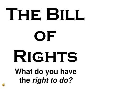 What do you have the right to do?