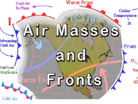 Air Masses Air masses are large bodies of air where temperature and moisture content are constant throughout. Moisture content and temperature of a mass.