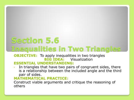 Section 5.6 Inequalities in Two Triangles