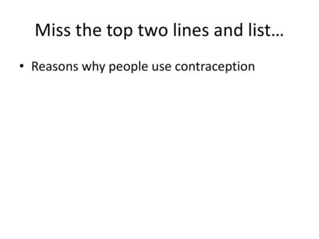 Miss the top two lines and list…