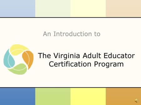 The Virginia Adult Educator Certification Program